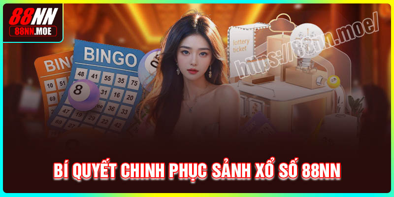 Bí quyết chinh phục sảnh xổ số 88NN thưởng lớn