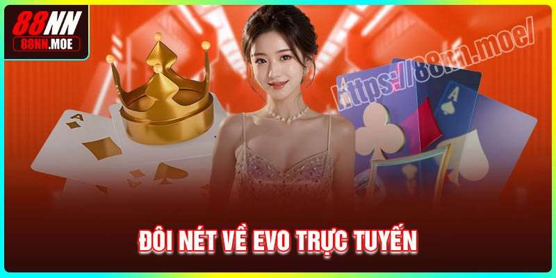 Đôi nét về Evo trực tuyến