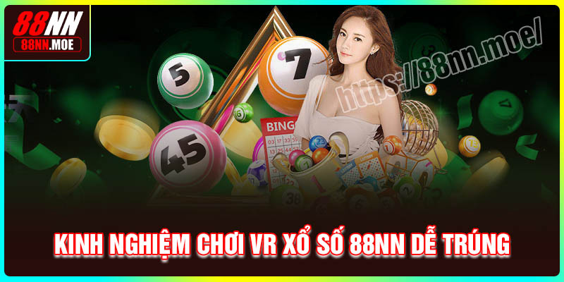 Kinh nghiệm chơi VR xổ số dễ trúng lớn