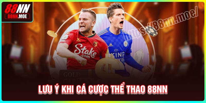 Lưu ý khi cá cược thể thao 88NN cho bet thủ